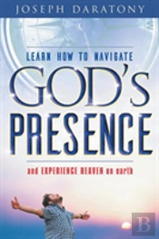 Learn How To Navigate God'S Presence And Experience Heaven On Earth