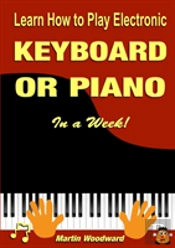 Learn How To Play Electronic Keyboard Or Piano In A Week!