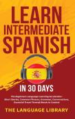 Learn Intermediate Spanish In 30 Days