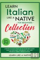 Learn Italian Like A Native For Beginners Collection - Level 1 &Amp; 2