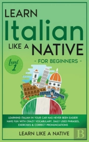 Learn Italian Like A Native For Beginners - Level 1