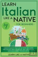 Learn Italian Like A Native For Beginners - Level 1