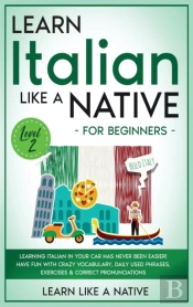 Learn Italian Like A Native For Beginners - Level 2