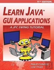 Learn Java Gui Applications - 11th Edition