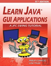 Learn Java Gui Applications - 11th Edition