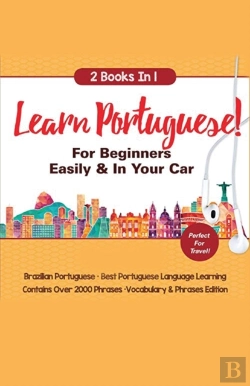 Bertrand.pt - Learn Portuguese For Beginners Easily & In Your Car! Vocabulary Edition! & Phrases Edition 2 Books In 1!