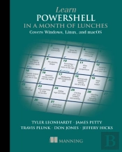 Learn Powershell In A Month Of Lunches: Covers Windows, Linux, And Macos