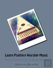 Learn Psaltery Worship Music: For Psalte