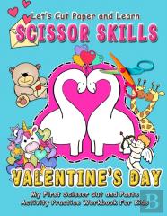 Learn Scissor Skills - Valentine'S Day - My First Scissor Cut And Paste Activity Practice Workbook For Kids