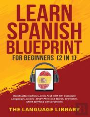 Learn Spanish Blueprint For Beginners (2 In 1)
