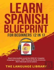 Learn Spanish Blueprint For Beginners (2 In 1)
