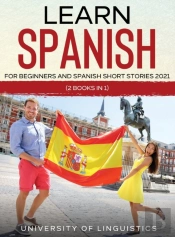 Learn Spanish For Beginners And Spanish Short Stories 2021