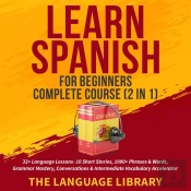 Learn Spanish For Beginners Complete Course (2 In 1)