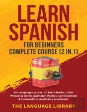 Learn Spanish For Beginners Complete Course (2 In 1)