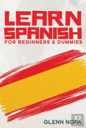 Learn Spanish For Beginners & Dummies