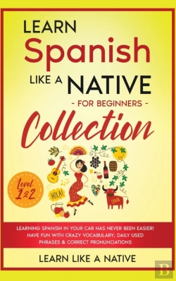 Bertrand.pt - Learn Spanish Like A Native For Beginners Collection - Level 1 &Amp; 2