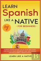 Learn Spanish Like A Native For Beginners - Level 1