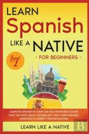 Learn Spanish Like A Native For Beginners - Level 1