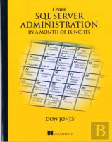 Learn Sql Server Administration In A Month Of Lunches