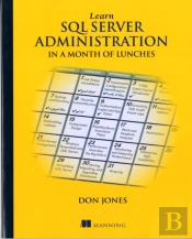 Learn Sql Server Administration In A Month Of Lunches