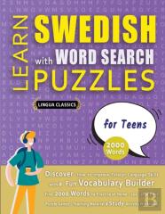 Learn Swedish With Word Search Puzzles For Teens - Discover How To Improve Foreign Language Skills With A  Fun Vocabulary Builder. Find 2000 Words To Practice At Home - 100 Large Print Puzzle Games - 
