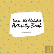 Learn The Alphabet Activity Book For Children (8.5x8.5 Coloring Book / Activity Book)