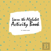 Learn The Alphabet Activity Book For Children (8.5x8.5 Coloring Book / Activity Book)