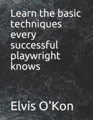 Learn The Basic Techniques Every Successful Playwright Knows