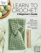 Learn To Crochet: A Beginner'S Guide