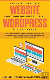 Learn To Design A Website For Your Business, Using Wordpress For Beginners