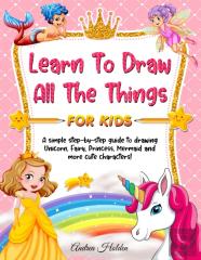 Learn To Draw All The Things For Kids