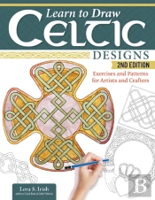 Learn To Draw Celtic Designs, 2nd Edition