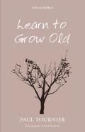 Learn To Grow Old