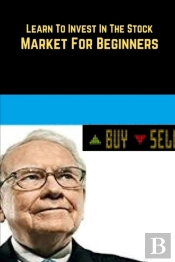 Learn To Invest In The Stock Market For Beginners