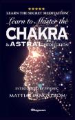 Learn To Master The Chakras And Astral Projection!
