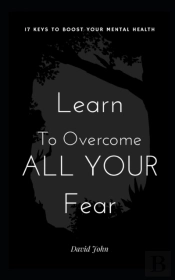 Learn To Overcome All Your Fear