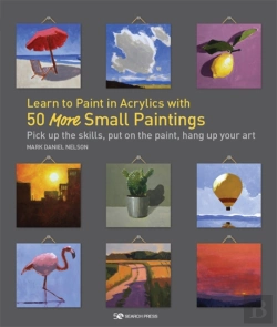 Bertrand.pt - Learn To Paint In Acrylics With 50 More Small Paintings