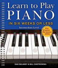 Learn To Play Piano In Six Weeks Or Less: Intermediate Level