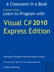 Learn To Program With Visual C# 2010 Express