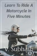 Learn To Ride A Motorcycle In Five Minutes