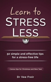 Learn To Stress Less: 50 Simple And Effe