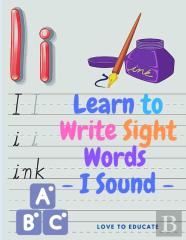 Learn To Write Sight Words - I Sound, Kindergarten Workbook Ages 3-5, High-Frequency Words For Preschoolers And Kindergarteners