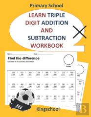 Learn Triple Digit Addition And Subtraction Workbook - Primary School - Kingschool