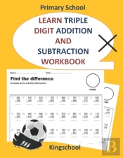 Learn Triple Digit Addition And Subtraction Workbook - Primary School - Kingschool