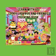 Learn With Me!  Lucky Ladybug And Friends Coloring Book!