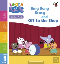 Bertrand.pt - Learn With Peppa Phonics Level 1 Book 10   Bing Bong Song And Off To The Shop (Phonics Reader)