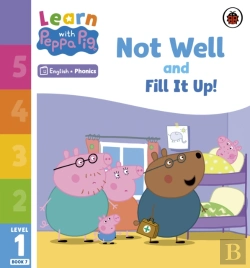 Bertrand.pt - Learn With Peppa Phonics Level 1 Book 7   Not Well And Fill It Up! (Phonics Reader)