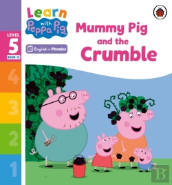 Bertrand.pt - Learn With Peppa Phonics Level 5 Book 13   Mummy Pig And The Crumble (Phonics Reader)