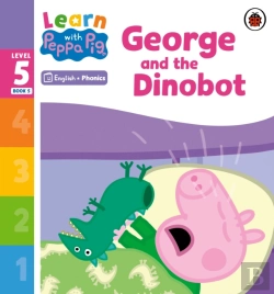 Bertrand.pt - Learn With Peppa Phonics Level 5 Book 5   George And The Dinobot (Phonics Reader)