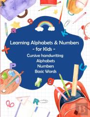 Learning Alphabets And Numbers - For Kids - Cursive Handwriting Alphabets Numbers Basic Words
